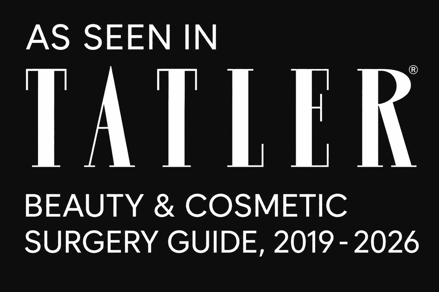 As seen in Tatler, Beauty & Cosmetic Surgery Guide, 2019-2026